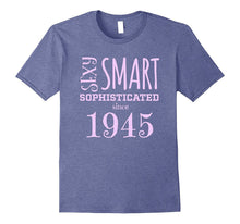 Sexy Smart Sophisticated Since 1945 72nd Birthday Gift Shir
