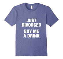 Just Divorced Buy Me a Drink T Shirt
