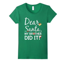Dear Santa My Brother Did It Funny Shirt