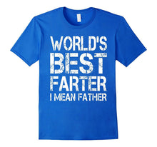 Mens Funny Dad Shirt: World's Best Farter I Mean Father Shirt