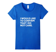 Funny Shirt | Sarcastic Shirt | I Do Not Care Shirt