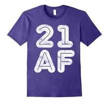 21 AF T-Shirt Funny 21st Birthday Gift Shirt