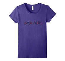 Love You More T-Shirt Cute Love You