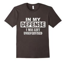 In My Defense I Was Left Unsupervised T Shirt