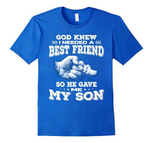 God Gave Me My Son Because I Needed a Best Friend T-Shirt