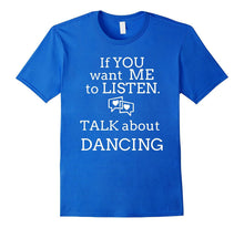 Talk Dancing T Shirts. Gifts Ideas for Dancers Talk & Dance.