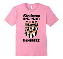 Kindness Is So Gangster - Funny T-Shirt for Women, Men, Kids