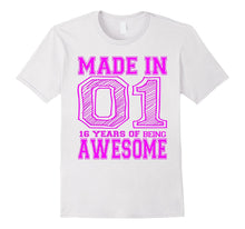 Made in 01 16 Years of Being Awesome 16th Birthday Shirt
