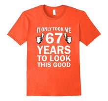 Funny 67th Birthday T-Shirt Only 67 Years to Look This Good