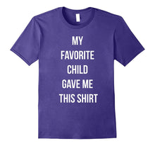 My Favorite Child Gave Me This Shirt - Fathers Day T-Shirt