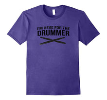 I'm Here for the Drummer T-Shirt Funny Quote Band Drum Stick