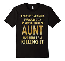 I Never Dreamed I Would Be a Super Cool Aunt T-Shirt