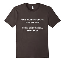 Old Electricians Never Die They Just Smell That Way T-Shirt