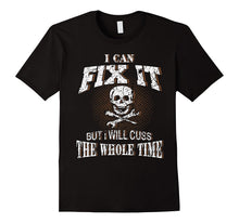 I Can Fix It but I Will Cuss the Whole Time Funny T-Shirt