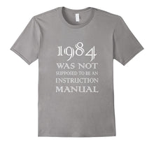 1984 Was Not Supposed to Be an Instruction Manual T-Shirt
