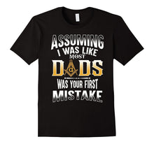 Assuming I Was Like Most Dad - Masonic - Masons Shirts