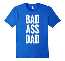 Bad Ass Dad Shirt Funny Cool for Father's Day 2017