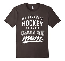 My Favorite Hockey Player Calls Me Mom - Hockey T-Shirt