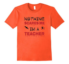 Nothing Scares Me I'm a Teacher Halloween Tshirt