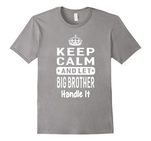 Keep Calm and Let Big Brother Handle It Gift T-Shirt