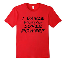 I Dance What's Your Superpower T-Shirt Dancer Tee