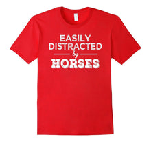 Easily Distracted by Horses Funny Horse Lover Gift T Shirt