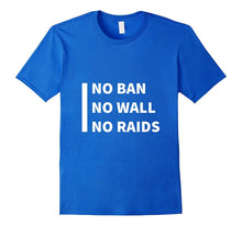 Protest No Ban No Wall No Raids Immigration T Shirt