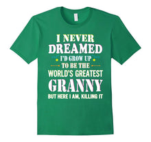 I Never Dreamed Grow Up World's Greatest Granny T-Shirt