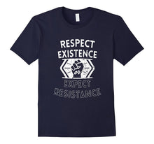 Respect Existence or Expect Resistance T-Shirt Funny