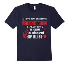 Father's Day Shirt 2 Daughter a Gun a Shovel an Alibi