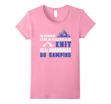 Some Grandmas Knit Real Grandmas Do Camping T-Shirt