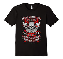 I Have a Beautiful Daughter I Also Have a Gun Too T-Shirt
