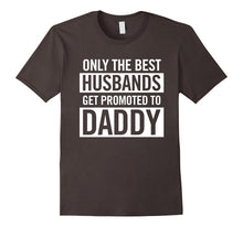 Only the Best Husbands Get Promoted to Daddy Family Dad Tee