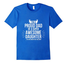 I'm Proud Dad of a Super Awesome Daughter T Shirts