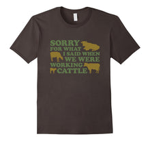 Sorry for What I Said When We Were Working Cattle T-Shirt