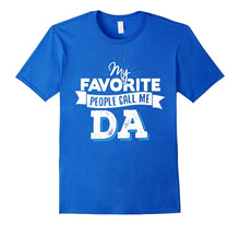 Da T-Shirt - My Favorite People Call Me Da!