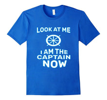 Funny Look at Me I Am the Captain Now T-Shirt Sailor Gift