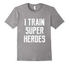 I Train Superheroes T-Shirt Funny Quote Video Movie Lyrics