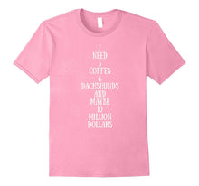 Coffee Dachshund Million Dollars Shirt Funny Wiener Dog Gift