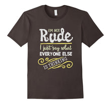 I'm Not Rude I Just Say What Everyone Else Is Thinking Shirt