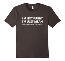 I'm Not Funny I'm Just Mean Awesome Sassy Funny Gift T-Shirt
