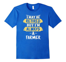 Retired Farmer T-Shirt: Always a Farmer Retirement Gift