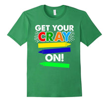 GET YOUR CRAY ON Shirt - FUNNY CRAYON T-Shirt