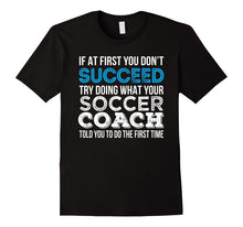 If at First You Don't Succeed Funny Soccer Coach Shirt Gift