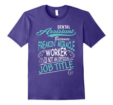 DENTAL ASSISTANT - Freakin Miracle Worker Job Title T-Shirt