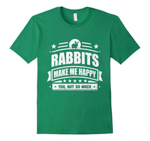Funny Rabbit T-Shirt: Rabbits Make Me Happy Pet Shirt