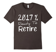 2017 % Ready to RETIRE Fun Work Relax Senior Tee Shirt