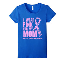 I Wear Pink for My Mom T Shirt