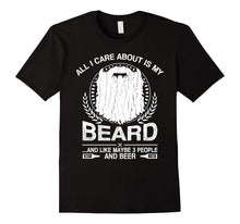 Mens All I Care About Is My Beard and Beer Funny T-Shirt for Men