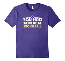 Funny Pickleball Shirt - You Had Me at Pickleball